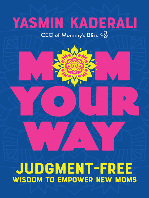 Title details for Mom Your Way by Yasmin Kaderali - Available